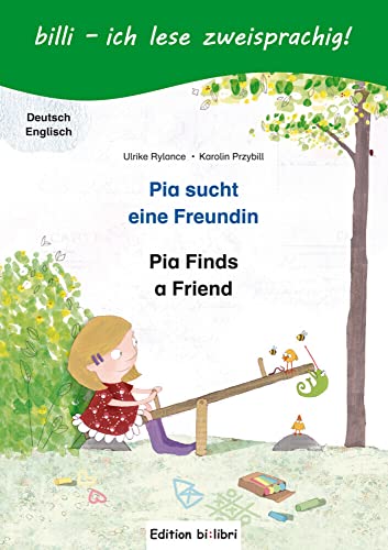 Pia sucht eine Freundin: Kinderbuch Deutsch-Englisch mit Leserätsel von Hueber Verlag GmbH